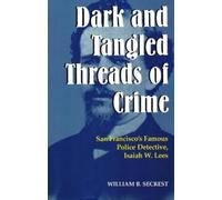 William B Secrest Dark & Tangled Threads of Crime (Tascabile)