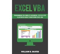 William B. Skat Excel VBA: Programming For Complete Beginners, Step- (Tascabile)