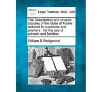 William B Wedgw The Constitution and Revised Statutes of the State o (Tascabile)