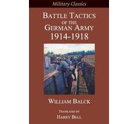 William Balck Battle Tactics of the German Army 1914-1918 (Tascabile)