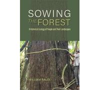 William Balée Sowing the Forest (Copertina rigida)