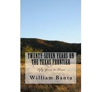William Banta J W Cadwell Twenty-Seven Years on the Texas Frontier (Tascabile)