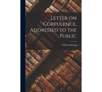 William Banting Letter on Corpulence, Addressed to the Public (Tascabile)
