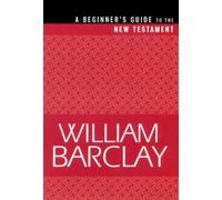 William Barclay A Beginner's Guide to the New Testament (Tascabile)