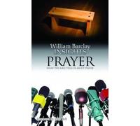 William Barclay Insights: Prayer (Tascabile) Insights