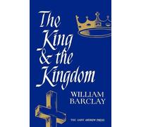 William Barclay The King and the Kingdom (Tascabile)