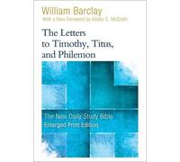 William Barclay The Letters to Timothy, Titus, and Philemon (Tascabile)