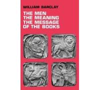 William Barclay The Men, the Meaning, The Message of the Books (Tascabile)
