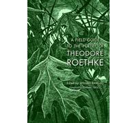 William Barillas A Field Guide to the Poetry of Theodore Roethke (Tascabile)
