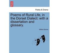 William Barnes Poems of Rural Life, in the Dorset Dialect (Tascabile)