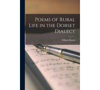 William Barnes Poems of Rural Life in the Dorset Dialect (Tascabile)