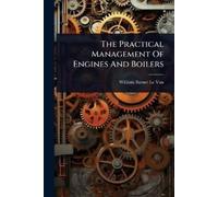William Barnet Le Van The Practical Management Of Engines And Boilers Book NUOVO