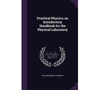 William Barrett Practical Physics; an Introductory Handbook f (Copertina rigida)