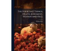 William Bates The Four Last Things, Death, Judgment, Heaven and Hell (Tascabile)