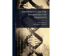 William Bateson Experiments [in The Physiology Of Heredity] (Tascabile)