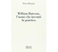 William Bateson, l'uomo che inventò la genetica