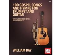 William Bay 100 Gospel Songs and Hymns for Trumpet and Guitar: With (Tascabile)