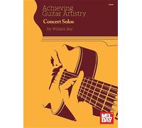 William Bay Achieving Guitar Artistry - Concert Solos (Tascabile)