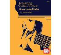William Bay Achieving Guitar Artistry - Linear Guitar Etudes (Tascabile)