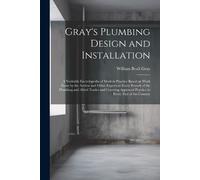 William Beall G Gray's Plumbing Design and Installation; a Veritable (Tascabile)