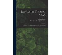 William Beebe Beneath Tropic Seas; a Record of Diving Among t (Copertina rigida)
