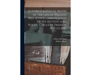 William Bell 18 Autobiographical Notes of the Life of William Bell S (Tascabile)
