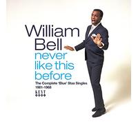 William Bell - Never Like This Before - The Complete 'Blue' Stax Singles 1961-1968