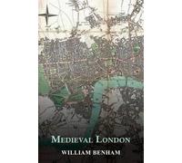 William Benham Charles Welch Medieval London (Tascabile)