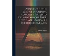 William Benson Principles of the Science of Colour, Concisely Stated (Tascabile)