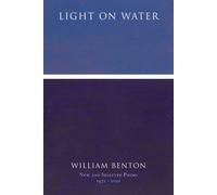 William Benton Light On Water: New and Selected Poems 1972-2022 (Tascabile)