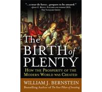 William Bernste The Birth of Plenty: How the Prosperity of the Moder (Tascabile)