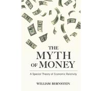 William Bernstein The Myth of Money (Tascabile)