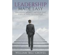 William Bill Groves Leadership Made Easy (Tascabile)