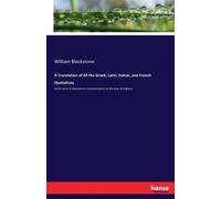 William Blackst A Translation of All the Greek, Latin, Italian, and (Tascabile)