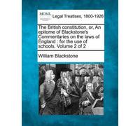 William Blackst The British Constitution, Or, an Epitome of Blacksto (Tascabile)