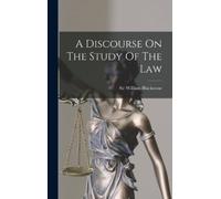 William Blackstone A Discourse On The Study Of The Law (Copertina rigida)