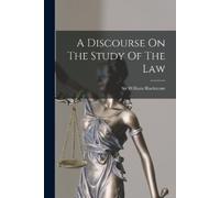 William Blackstone A Discourse On The Study Of The Law (Tascabile)