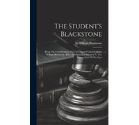 William Blackstone The Student's Blackstone (Copertina rigida)
