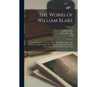 William Blake E The Works of William Blake; Poetic, Symbolic, and Cr (Tascabile)