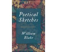 William Blake Poetical Sketches (Tascabile)