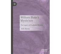 William Blake’s Mysticism: The Legacy of Prophetic Women