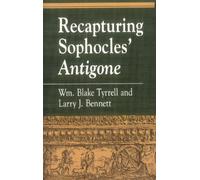 William Blake Tyrrell Larry J. Bennet Recapturing Sophocles' Antigon (Tascabile)