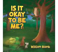 William Blank Is It Okay to Be Me? (Tascabile)