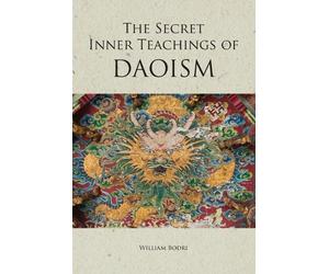 William Bodri The Secret Inner Teachings of Daoism (Tascabile)