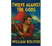 William Bolitho Twelve Against the Gods (Copertina rigida)