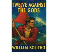 William Bolitho Twelve Against the Gods (Tascabile)