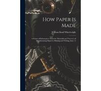 William Bond Wheelwright How Paper Is Made (Tascabile)