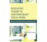 William Borden Reshaping Theory in Contemporary Social Work (Tascabile)