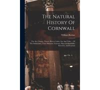 William Borlase The Natural History Of Cornwall (Tascabile)