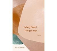 William Bortz Many Small Hungerings (Tascabile)
